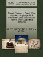 Atlantic Transport Co of West Virginia v. Kopfinger U.S. Supreme Court Transcript of Record with Supporting Pleadings 1270254804 Book Cover