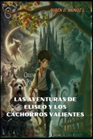 LAS AVENTURAS DE ELISEO Y LOS CACHORROS VALIENTES (Spanish Edition) B0DPM9MXN9 Book Cover