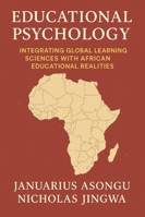 Educational Psychology: Integrating Global Learning Sciences with African Educational Realities B0G4K3MR2H Book Cover