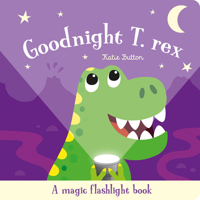 Goodnight T. Rex (Magic Flashlight Books) 1835552706 Book Cover