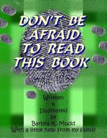 Don't Be Afraid To Read This Book 1466439432 Book Cover