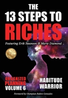 13 Steps to Riches - Volume 6 : Habitude Warrior Special Edition Organized Planning with Marie Diamond 1637923287 Book Cover