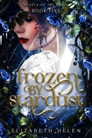 Frozen by Stardust (Standard Edition) (Beasts of the Briar, 5) 1464272247 Book Cover
