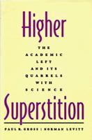 Higher Superstition: The Academic Left and Its Quarrels with Science 0801857074 Book Cover