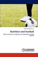 Nutrition and football: Effect of protein co-ingestion on subsequent running capacity 3659183318 Book Cover