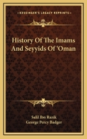 History of the Imams and Seyyids of 'Oman, 1163638811 Book Cover