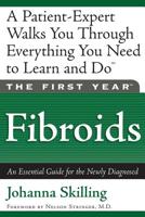 The First Year--Fibroids: An Essential Guide for the Newly Diagnosed 1569245428 Book Cover