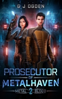 Prosecutor of Metalhaven (Metal and Blood) B0CMSJ1LZ4 Book Cover
