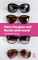 The World of Goods: Towards an Anthropology of Consumption 0415130476 Book Cover