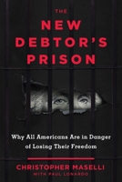 The New Debtors' Prison: Why All Americans Are in Danger of Losing Their Freedom 1510733256 Book Cover