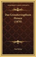 Das Grossherzogthum Hessen (1870) 1247281248 Book Cover