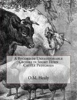 A Record of Unfashionable Crosses in Shorthorn Cattle Pedigrees 3337254179 Book Cover