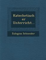 Katechetischer Unterricht... 124995178X Book Cover