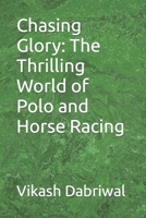 Chasing Glory: The Thrilling World of Polo and Horse Racing B0C91TH25Z Book Cover