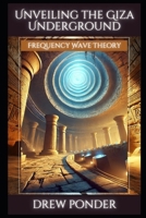 Unveiling the Giza Underground: Frequency Wave Theory B0F32JC5CT Book Cover