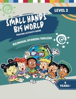Small Hands, Big World - Tracing Activity Book English/Spanish 4 Years + Level 3 1964101093 Book Cover