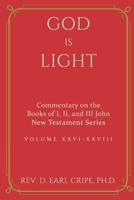 God is Light - Commentary of the Books of I John, II John and III John B08SB2GJVP Book Cover