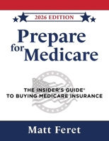 Prepare for Medicare: The Insider's Guide to Buying Medicare Insurance 173721220X Book Cover
