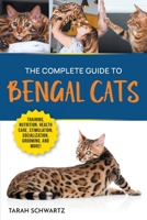 The Complete Guide to Bengal Cats: Training, Nutrition, Health Care, Mental Stimulation, Socialization, Grooming, and Loving Your New Bengal Cat 1961846047 Book Cover