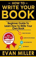 How to Write Your Book: Beginner Guide to Learn How to Write Your Own Book 1717005454 Book Cover