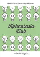 Aphantasia Club: Research on the mental imagery spectrum 1291100458 Book Cover