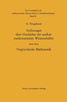 Vorlesungen Uber Geschichte Der Antiken Mathematischen Wissenschaften: Vorgriechische Mathematik 3540044973 Book Cover