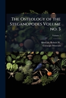 The osteology of the Steganopodes Volume vol. 1 no. 3 117247981X Book Cover
