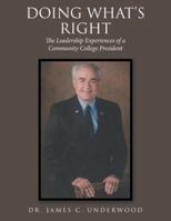 Doing What'S Right: The Leadership Experiences of a Community College President 1546244522 Book Cover
