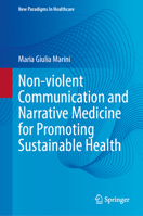 Non-Violent Communication and Narrative Medicine for Promoting Sustainable Health 3031586905 Book Cover