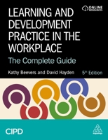 Learning and Development Practice in the Workplace: The Complete Guide 1398621889 Book Cover