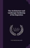 The Architecture and Landscape Gardening of the ExpositionA Pictorial Survey of the Most Beautiful AchitecturalCompositions of the Panama-Pacific International Exposition 9355759851 Book Cover