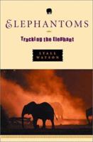 Elephantoms: Tracking the Elephant 039305117X Book Cover