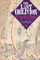 The Last Oblivion: Best Fantastic Poetry of Clark Ashton Smith 1614982406 Book Cover