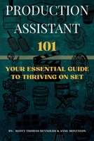 Production Assistant 101: Your Essential Guide to Thriving on Set B0GVNM1XYS Book Cover