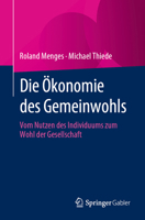 Die Ökonomie des Gemeinwohls: Vom Nutzen des Individuums zum Wohl der Gesellschaft (German Edition) 3658401044 Book Cover