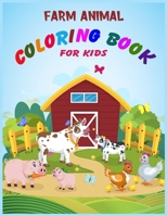 Farm Animal Coloring Book for Kids: Fun Learning and Coloring Book For Kids, Cute Cows, Dogs, Horses, Goats, Ducks, Chicken And More 1674021453 Book Cover