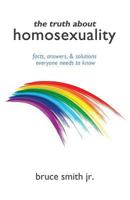 The Truth about Homosexuality 1498443168 Book Cover