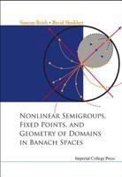 Nonlinear Semigroups, Fixed Points, and Geometry of Domains in Banach Spaces 1860945759 Book Cover