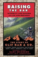 Raising the Bar: Integrity and Passion in Life and Business: The Story of Clif Bar & Co. 0787973653 Book Cover