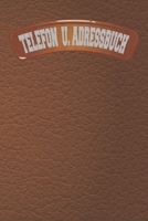 Telefon und Adressbuch: Telefon - und Adressbuch für Ihre Adressen, Kontakte und Telefonnummern. Einfaches Organiesieren dank Register. Design : Braunes Leder mit Banner B083XX3QVJ Book Cover
