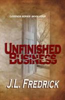 Unfinished Business (Legends) 0615813089 Book Cover