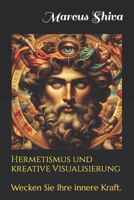 Hermetismus und kreative Visualisierung: Wecken Sie Ihre innere Kraft. (German Edition) B08K3YJ26S Book Cover