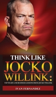 Think Like Jocko Willink: Top 30 Life and Business Lessons from Jocko Willink 1690406127 Book Cover