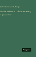 Histoire de France; Tirée De Ducoudray: en gros caractères (French Edition) 3563293376 Book Cover