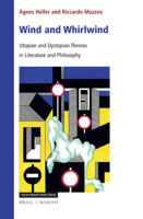 Wind and Whirlwind: Utopian and Dystopian Themes in Literature and Philosophy (Value Inquiry Book) 9004375325 Book Cover