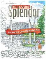 St. Louis Splendor: An Adult Coloring Book 1681060590 Book Cover