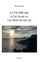 La Vie telle que je l'ai vécue ou Les Mots de ma vie (French Edition) 2414337230 Book Cover