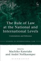 The Rule of Law at the National and International Levels: Contestations and Deference 1509924582 Book Cover