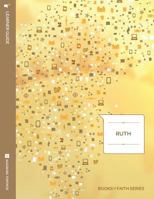 Ruth: Learner Guide; Books of Faith Series 1451402724 Book Cover