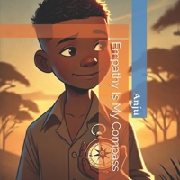 Empathy Is My Compass (The Inner Heros Series- A groundbreaking, 10-book collection of Social-Emotional Learning (SEL) stories) B0DT19VPZ4 Book Cover
